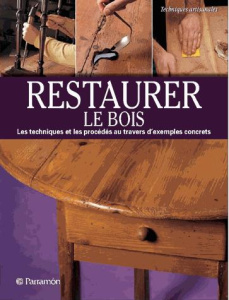 Restaurer du bois - Pascual i Miro Eva ; Vidal Toni