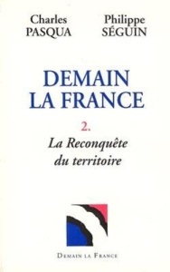 Demain la France - tome 2. La reconquête du territoire - Pasqua Charles ; Séguin Philippe
