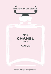 Chanel N° 5. Parfum d'un siècle - Pasqualetti Johnson Chiara ; Bertini Jimmy