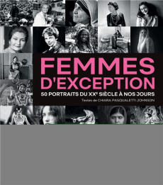 Femmes d'exception. 50 portraits du XXe siècle à nos jours - Pasqualetti Johnson Chiara ; Peras Emmanuelle