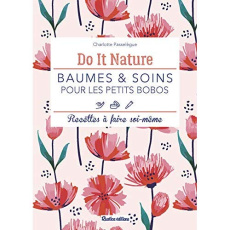 Baumes & soins pour les petits bobos. Recettes à faire soi-même - Passelègue Charlotte