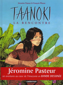 Taanoki Tome 1 : La rencontre - Pasteur Jéromine ; Plisson François