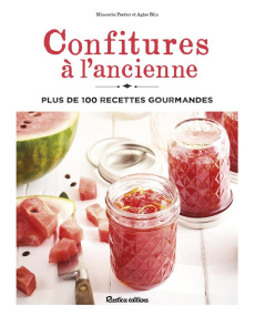 Confitures à l'ancienne. Plus de 100 recettes gourmandes - Pastier Minouche ; Blin Aglaé ; Chomel de Varagnes