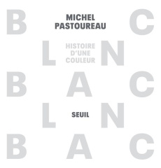Blanc. Histoire d'une couleur - Pastoureau Michel