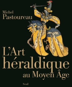 L'art héraldique au Moyen Age - Pastoureau Michel