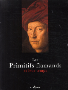 Les Primitifs flamands et leur temps - Patoul Brigitte de ; Van Schoute Roger
