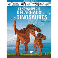 L'encyclopédie Delachaux des dinosaures - Paul Gregory S. ; Canal Denis-Armand