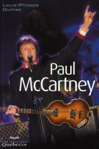 Paul McCartney. 2e édition - Ouimet Louis-Philippe ; Brassard Jean-François
