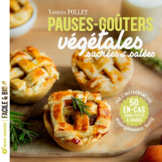 Pauses-goûters végétales sucrées et salées. 50 en-cas pour petits & grands - Pollet Vanessa