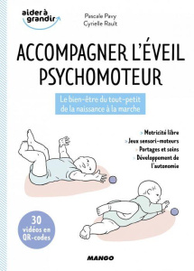 Accompagner l'éveil psychomoteur. Le bien-être du tout-petit de la naissance à la marche - Pavy Pascale ; Rault Cyrielle ; Herzog Lise