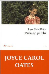 Paysage perdu. De l'enfant à l'écrivain - Oates Joyce Carol ; Seban Claude