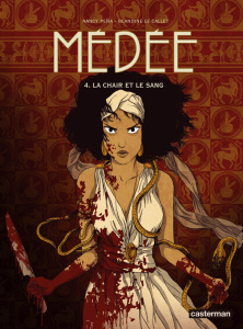 Médée Tome 4 : La Chair et le Sang - Peña Nancy ; Le Callet Blandine ; Badaroux Céline