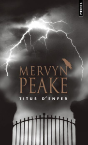 La trilogie de Gormenghast Tome 1 : Titus d'enfer - Peake Mervyn ; Reumaux Patrick ; Dhôtel André