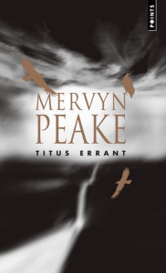 La trilogie de Gormenghast Tome 3 : Titus errant - Peake Mervyn ; Reumaux Patrick ; Dhôtel André