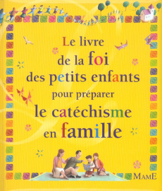 Le livre de la foi des petits enfants pour préparer le catéchisme en famille - Pedotti Christine ; Puybaret Eric
