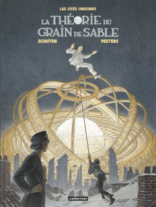 Les cités obscures Tome 2 : La théorie du grain de sable - Schuiten François ; Peeters Benoît