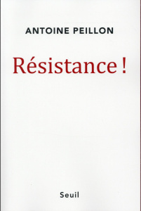Résistance ! - Peillon Antoine