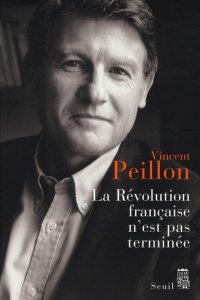 La Révolution française n'est pas terminée - Peillon Vincent