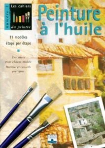 Peinture à l'huile. 11 modèles étape par étape... - COLLECTIF