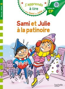 J'apprends à lire avec Sami et Julie : La patinoire. Milieu de CP - Pélissier Caroline ; Aladjdi Virginie ; Bonté Thér