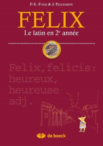 Félix le latin en 2e année - Pellégrini Alain