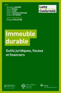 Immeuble durable. Outils juridiques, fiscaux et financiers - Pelletier Philippe ; Lagarde Véronique ; Ortega Ol