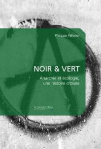 Noir & Vert. Anarchie et écologie, une histoire croisée - Pelletier Philippe
