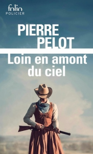 Loin en amont du ciel - Pelot Pierre