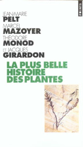 La plus belle histoire des plantes. Les racines de notre vie - Pelt Jean-Marie ; Monod Théodore ; Mazoyer Marcel