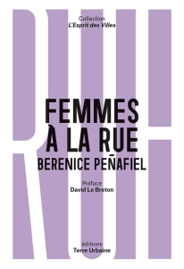 Femmes à la rue. Regard d'une sociologue - Peñafiel Berenice ; Le Breton David
