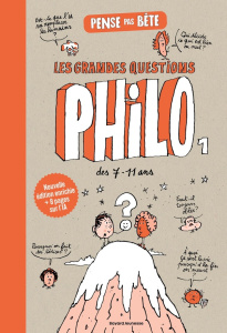 Pense pas bête. Les grandes questions philo des 7-11 ans 1, Edition revue et augmentée - Boulet Gwénaëlle ; Chilard Anne-Sophie ; Brenifier