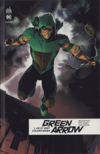 Green Arrow Rebirth Tome 1 : Vie et mort d'Oliver Queen - Percy Benjamin ; Schmidt Otto ; Ferreyra Juan ; Ri