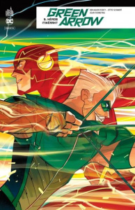 Green Arrow Rebirth Tome 5 : Héros itinérant - Percy Benjamin ; Schmidt Otto ; Ferreyra Juan