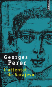 L'attentat de Sarajevo - Perec Georges ; Burgelin Claude