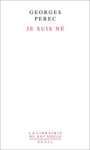 Je suis né - Perec Georges