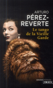 Le tango de la vieille garde - Pérez-Reverte Arturo ; Maspero François