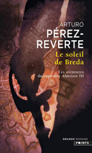 Les aventures du capitaine Alatriste Tome 3 : Le soleil de Breda - Pérez-Reverte Arturo