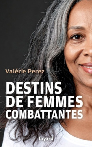 Destins de femmes combattantes. Tome 2 - Pérez Valérie