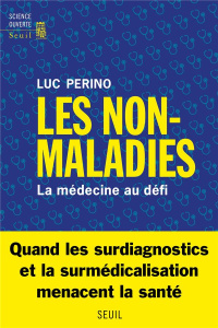 Les Non-Maladies. La médecine au défi - Perino Luc
