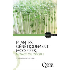 Plantes génétiquement modifiées, menace ou espoir? - Pernollet Jean-Claude;Collectif