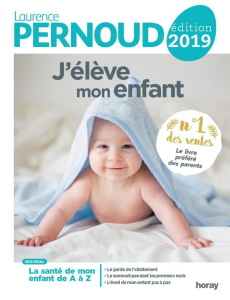 J'élève mon enfant. Edition 2019 - Pernoud Laurence ; Grison Agnès