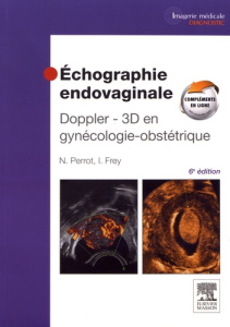 Echographie endovaginale. Doppler-3D en gynécologie-obstétrique, 6e édition - Perrot Nicolas ; Frey Isabelle ; Menu Yves