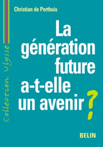 La génération future a-t-elle un avenir ? - Perthuis Christian de