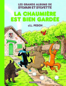 Les grands albums de Sylvain et Sylvette Tome 4 : La chaumière est bien gardée - Pesch Jean-Louis