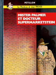 Jack Palmer : Mister Palmer et Docteur Supermarketstein - PETILLON RENE