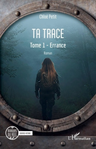 Ta trace. Tome 1, Errance - Petit Chloé