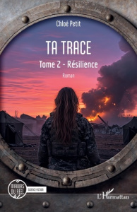 Ta trace Tome 2 : Résilience - Petit Chloé