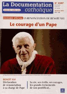 La documentation catholique N° 2507 : La renonciation de Benoît XVI. Le courage d'un pape - Petit Jean-François