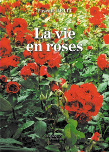 La vie en roses - Petit Pascale