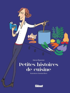 Petites histoires de cuisine - Eparvier Hervé ; Bravi Soledad